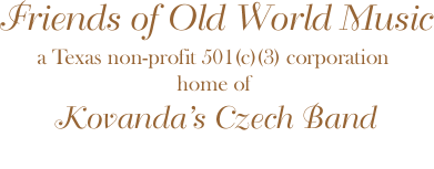 Friends of Old World Music - Home of Kovanda's Czech Band